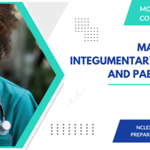 NCLEX-RN Prep: Maternity, Integumentary, Renal, and Paediatrics (Month 1)