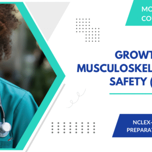 NCLEX-RN Prep: Growth, Psych, Musculoskeletal, and Safety (Month 2)