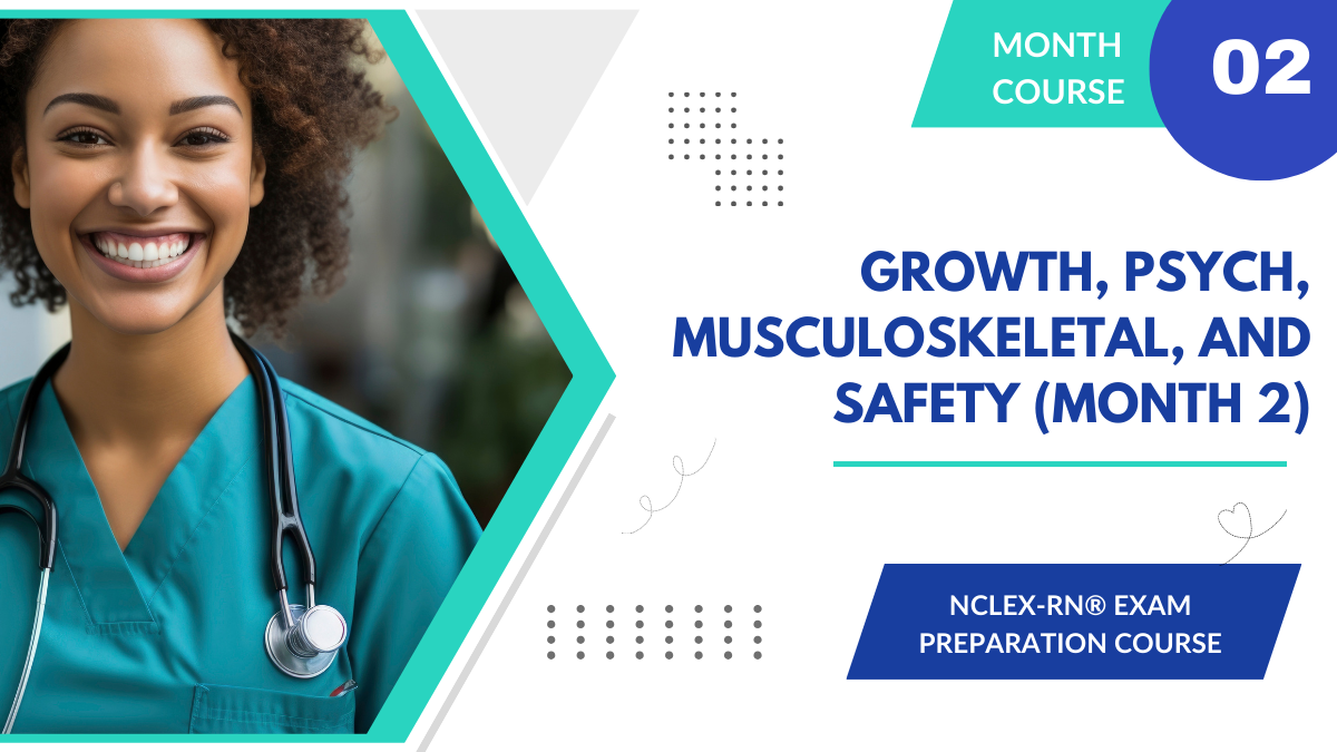 NCLEX-RN Prep: Growth, Psych, Musculoskeletal, and Safety (Month 2)