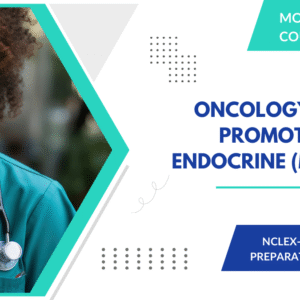 NCLEX-RN Prep: Care Oncology, Health Promotion, and Endocrine (Month 3)