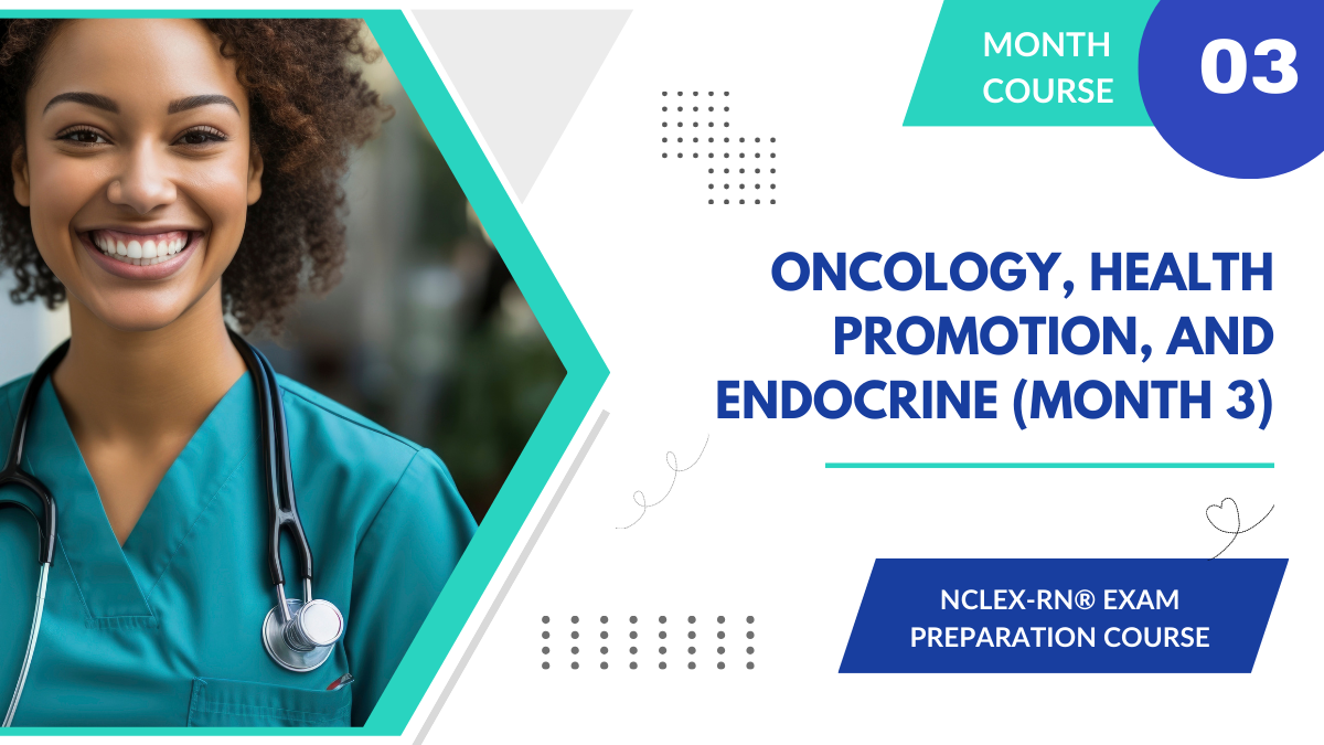 NCLEX-RN Prep: Care Oncology, Health Promotion, and Endocrine (Month 3)