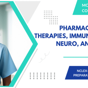 NCLEX-RN Prep: Pharmacological Therapies, Immune System, Neuro, and Eye/Ear (Month 4)