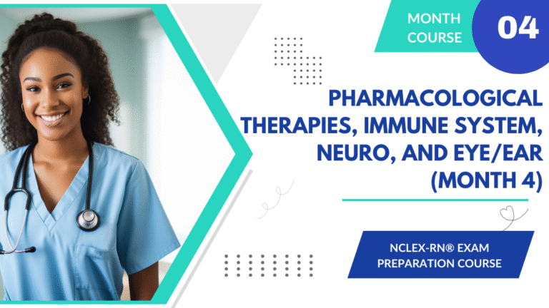 NCLEX-RN Prep: Pharmacological Therapies, Immune System, Neuro, and Eye/Ear (Month 4)