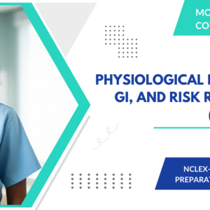 NCLEX-RN Prep: Physiological Integrity, GI, and Risk Reduction (Month 6)